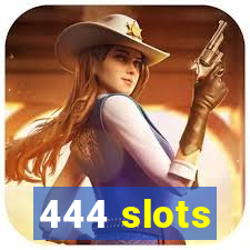 444 slots